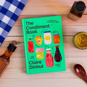 The Condiment Book: A Brilliantly Flavourful Guide to Food's Unsung Heroes -  Claire Dinhut